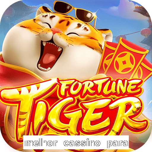 melhor cassino para jogar fortune tiger